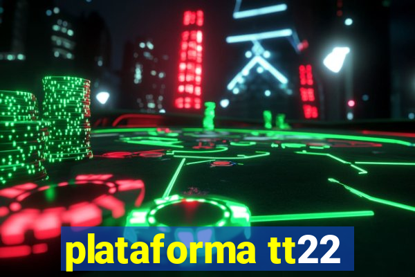 plataforma tt22